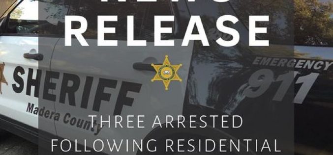 Three Arrested Following Residential Burglary in Madera