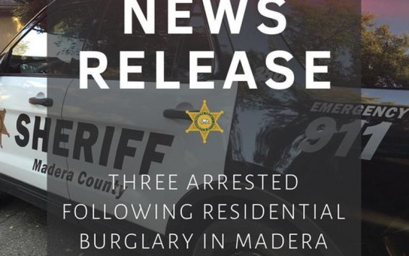 Three Arrested Following Residential Burglary in Madera