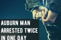 An Auburn man was arrested twice in one day!