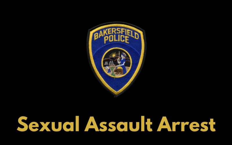 SEXUAL ASSAULT ARREST IN BAKERSFIELD