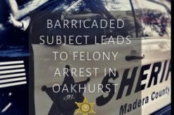 Barricaded Suspect Leads to Felony Arrest in Oakhurst